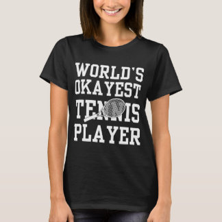 World's Okayest Tennis Player T Shirt