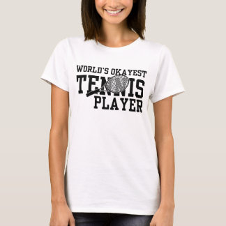 World's Okayest Tennis Player T Shirt