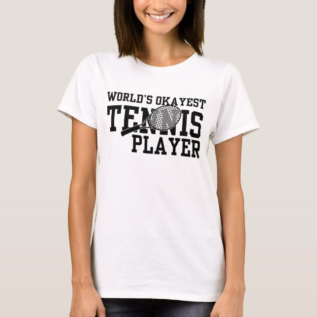 World's Okayest Tennis Player T Shirt (Framsida)