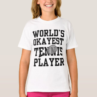 World's Okayest Tennis Player T Shirt
