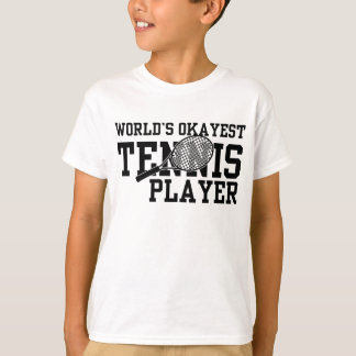 World's Okayest Tennis Player T Shirt