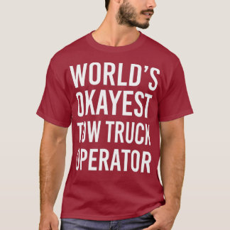 Worlds Okayest Tow Lastbil operator Funny Best T Shirt