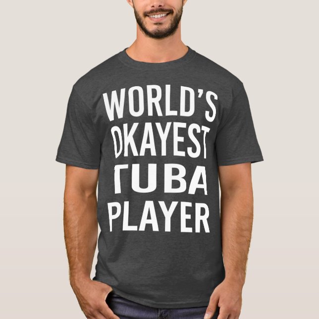 Worlds Okayest Tuba Player Funny Best Music T Shirt (Framsida)