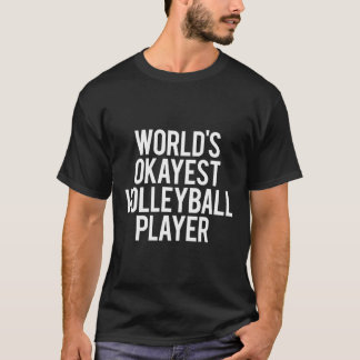 Worlds Okayest Volleyball Player Funny Practice Gy T Shirt