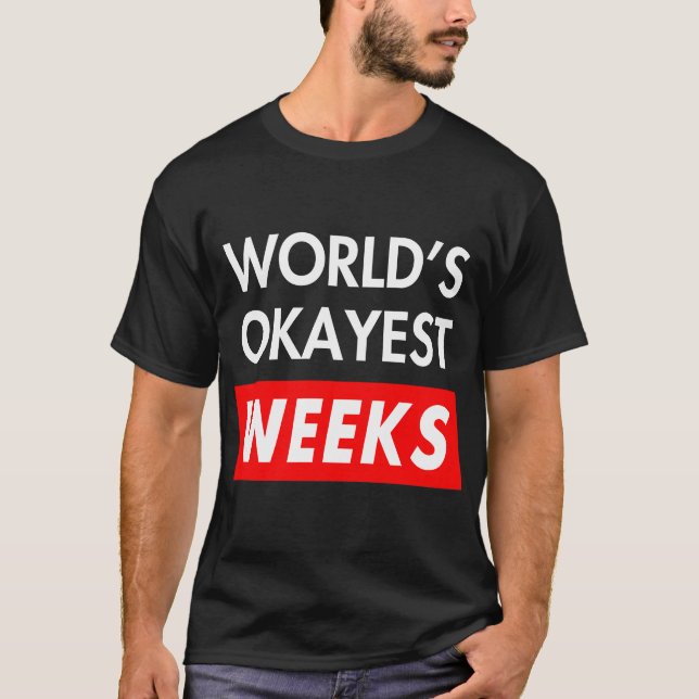 Worlds okayest Weeks T Shirt (Framsida)
