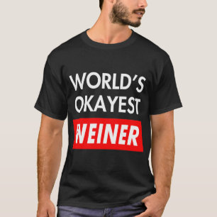 Worlds okayest Weiner T Shirt