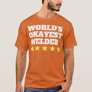 Worlds Okayest Welder Funny Gift T Shirt