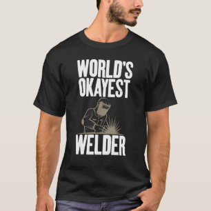 World's Okayest Welder Gag Welding Themed Apparel T Shirt