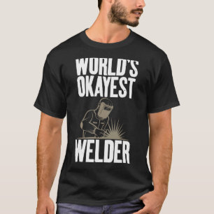 World's Okayest Welder Gag Welding Themed Apparel T Shirt