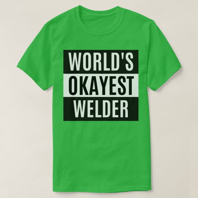 Worlds Okayest Welder T Shirt (Design framsida)