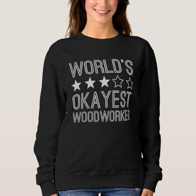 Worlds Okayest Woodworker  Woodworker 1 T Shirt (Framsida)
