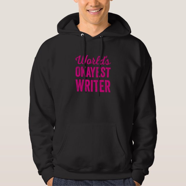 Worlds Okayest Writer Funny Sarcastic Authi Writi Hoodie (Framsida)