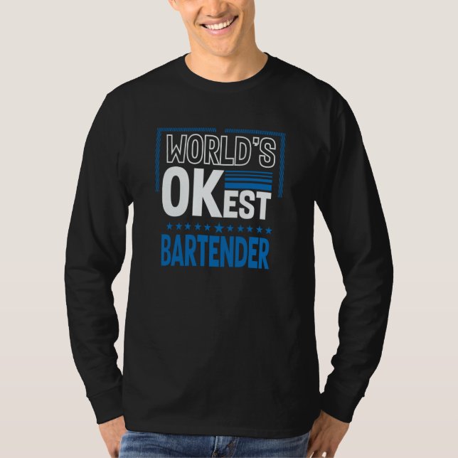 Worlds OKest Bartender Bartending Humor Mixologist T Shirt (Framsida)