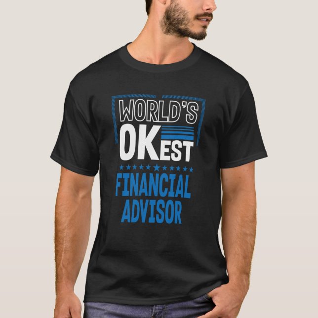 Worlds OKest Financial Advisor Investment Analyst T Shirt (Framsida)