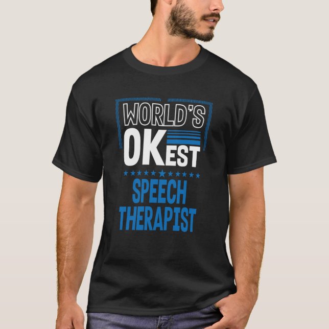 Worlds OKest Speech Therapist Speech Therapy Humor T Shirt (Framsida)