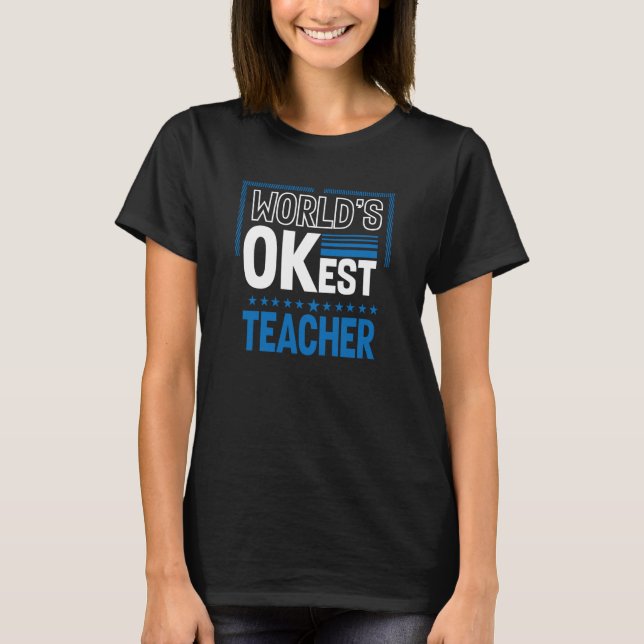Worlds OKest Teacher Teaching Humor Professor Work T Shirt (Framsida)