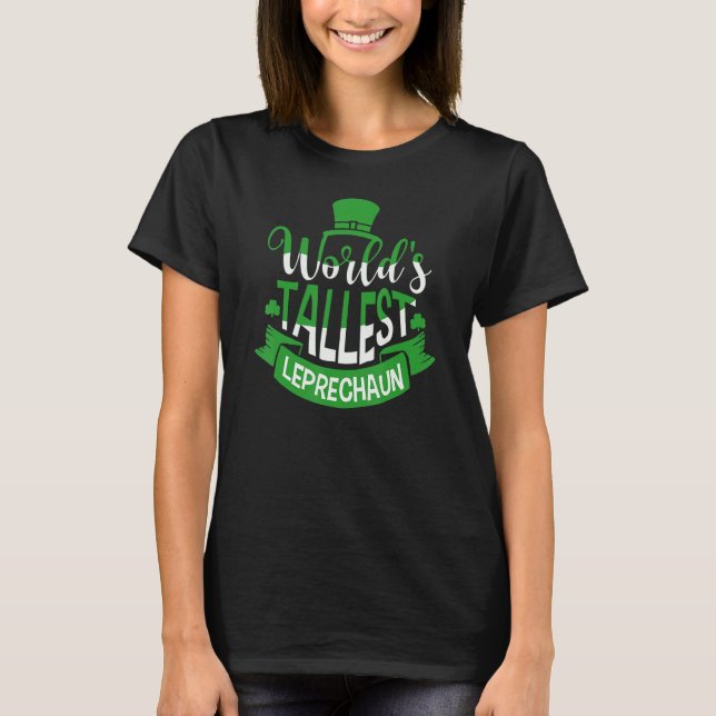 World's Tallest Leprechaun For A Irish St Patrick' T Shirt (Framsida)