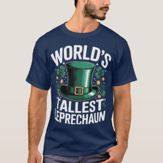 World's Tallest Leprechaun Funny St. Patricks Day  T Shirt