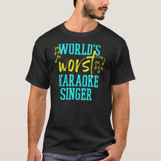 Worlds Worst Karaoke Singer T Shirt