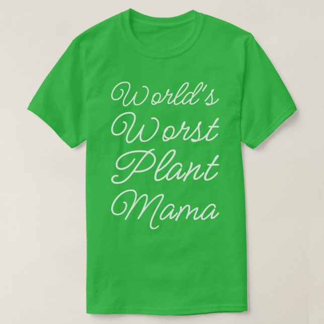 Worlds Worst Plant Mamma II T Shirt (Design framsida)
