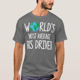Worldx27:s mest genomsnittsdrivrutin för Buss T Shirt