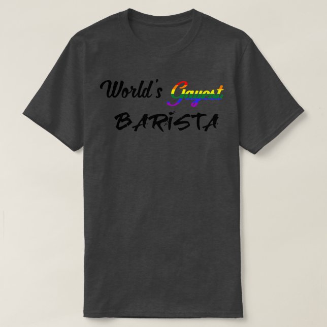 Worldx27s Gayest barista T Shirt (Design framsida)