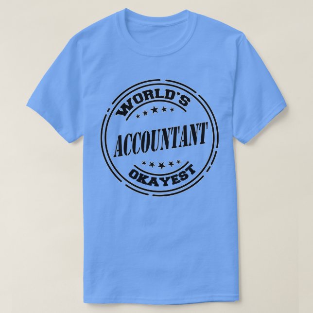 Worldx27s Okayest Accountant Funny Accountant Gift T Shirt (Design framsida)