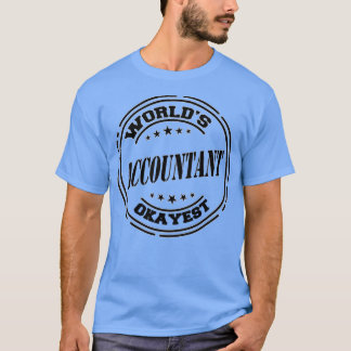 Worldx27s Okayest Accountant Funny Accountant Gift T Shirt