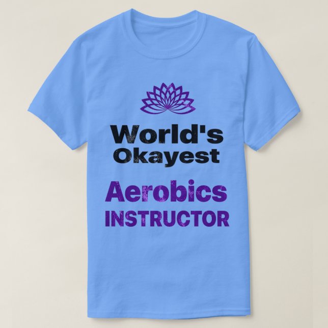 Worldx27s okayest Aerobic Instructor 1 T Shirt (Design framsida)