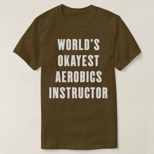 Worldx27s Okayest Aerobics Instructor 1 T Shirt (Design framsida)