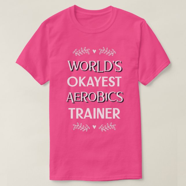 Worldx27s Okayest Aerobics Trainer T Shirt (Design framsida)