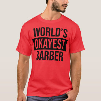Worldx27s Okayest Barber 11 T Shirt