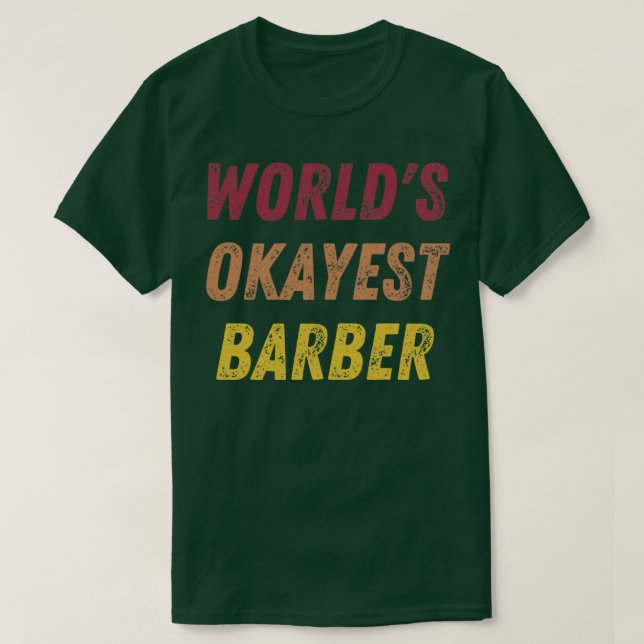 Worldx27s Okayest Barber 17 T Shirt (Design framsida)