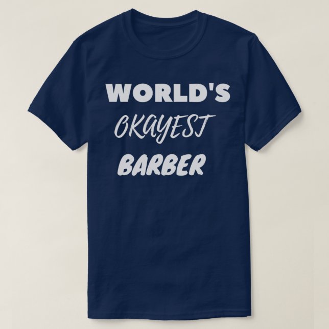 Worldx27s Okayest Barber 18 T Shirt (Design framsida)