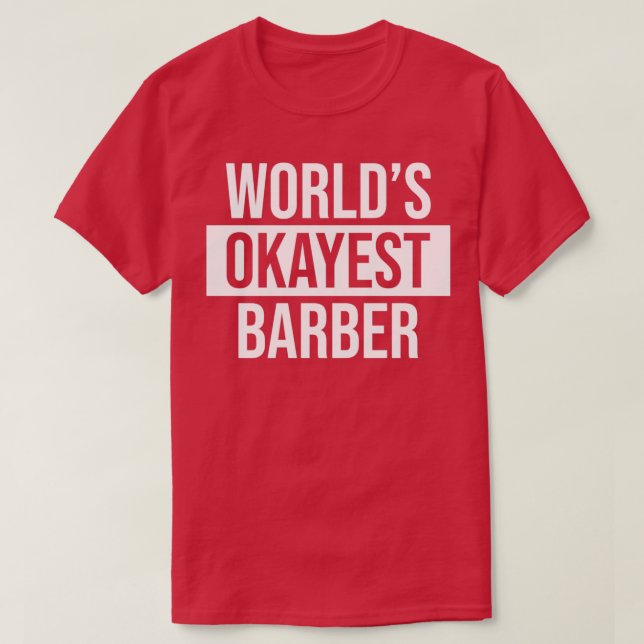 Worldx27s Okayest Barber 1 T Shirt (Design framsida)