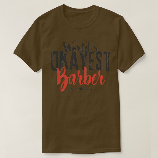 Worldx27s Okayest Barber Funny Hairstylist Say T Shirt (Design framsida)