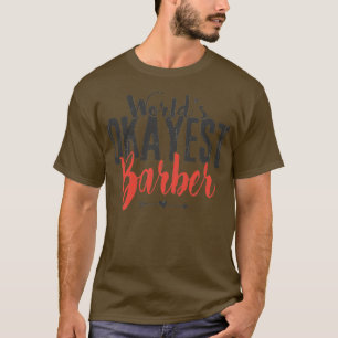 Worldx27s Okayest Barber Funny Hairstylist Say T Shirt