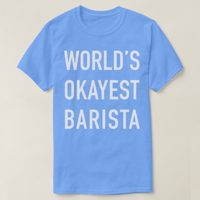 Worldx27s Okayest Barista White Typography T Shirt (Design framsida)