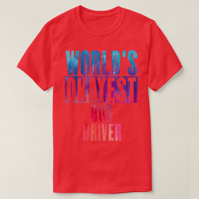 Worldx27s okayest Buss Driver 3 T Shirt (Design framsida)
