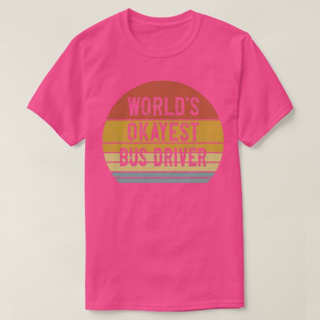 Worldx27s Okayest Buss Driver 6 T Shirt (Design framsida)