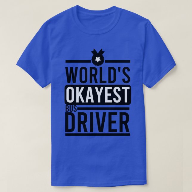 Worldx27s Okayest Buss-drivrutin T Shirt (Design framsida)