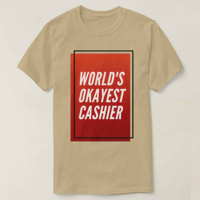 Worldx27s Okayest Cashier 3 T Shirt (Design framsida)