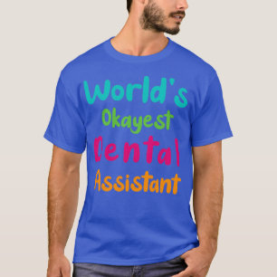 Worldx27s Okayest Dental Assistant lustiga dekal g T Shirt