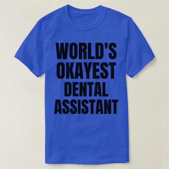 Worldx27s Okayest Dental Assistent 5 T Shirt (Design framsida)