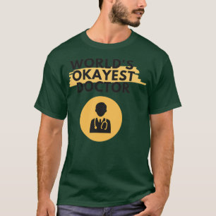 WorldX27s okayest doktor 1 T Shirt