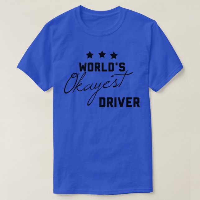 Worldx27s Okayest Driver Funny Gift för drivrutine T Shirt (Design framsida)