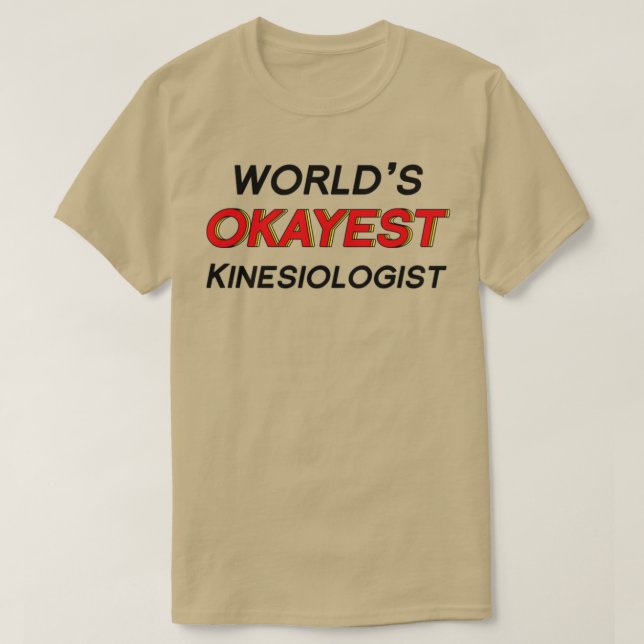 Worldx27s Okayest Kinesiolog T Shirt (Design framsida)