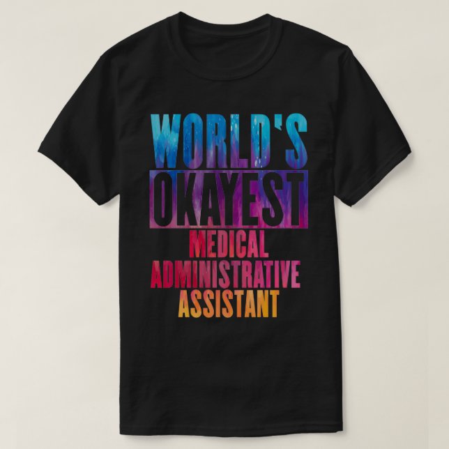 Worldx27s okayest Medical Administrative Assistant T Shirt (Design framsida)