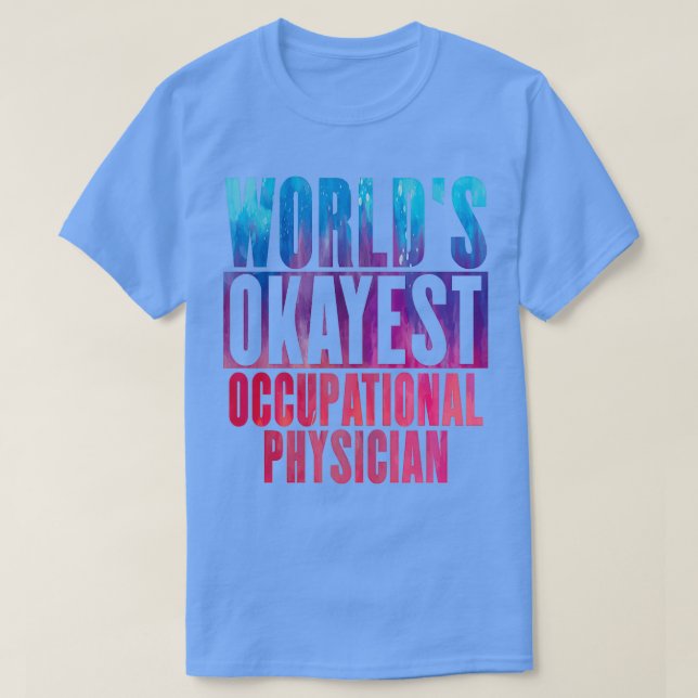 Worldx27s okayest Occupational Physician T Shirt (Design framsida)