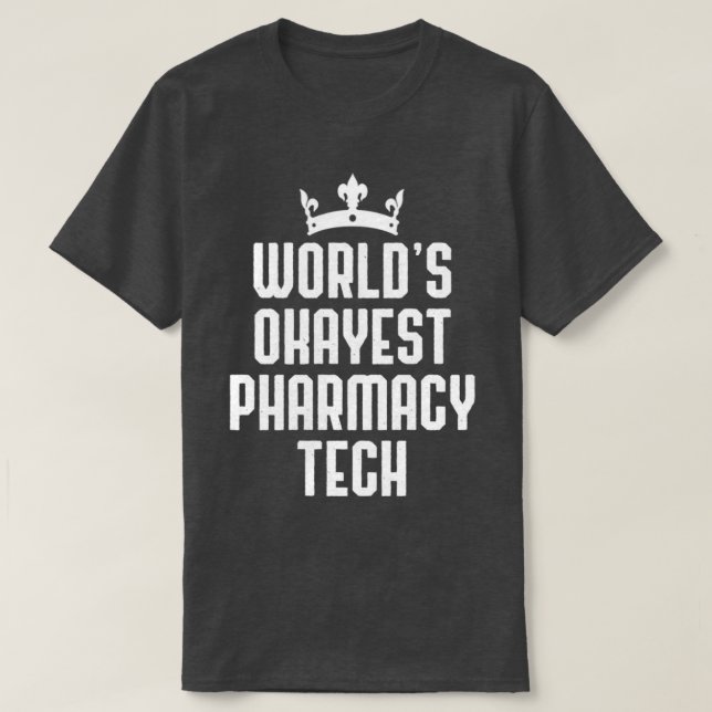 Worldx27s Okayest Pharmacy Tech Funny Pharmacist T Shirt (Design framsida)